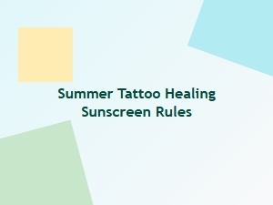 Summer Tattoo Care: Healing with Sunscreen Rules