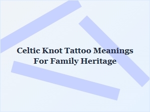Celtic Knots for Family Heritage in Tattoo Design